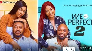 WE ARE PERFECT 2 REVIEW (LATEST NOLLYWOOD MOVIE REVIEW: NOSA REX, DEZA THE GREAT, BENITA ONYIUKE)