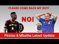 Pirates And Mbatha Latest Update