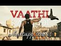 VAATHI KABADDI VIDEO SONG WHATSAPP STATUS|VIJAY|ANIRUDH|MASTER|LOKESH KANAGARAJ