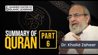 Summary of Quran - Part - 6 - Dr Khalid Zaheer