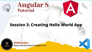 Angular 8 Session 3: Creating Hello World App