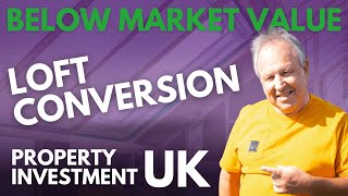 Below Market Value Loft Conversion in the UK | Property Investment UK