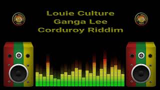 Louie Culture - Ganga Lee (Corduroy Riddim)