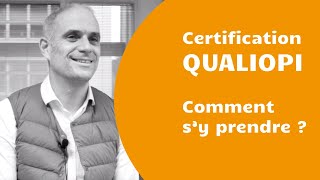 Certification Qualiopi : comment s'y prendre ?