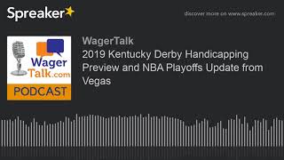 2019 Kentucky Derby Predictions and Handicapping Preview and NBA Playoffs Update from Vegas
