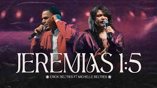 Jeremías 1:5-Erick Beltres feat Michelle Beltres (Video official) Live