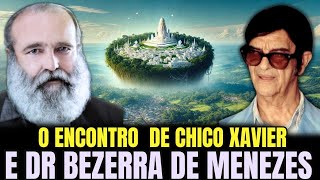 O DIA EM QUE CHICO XAVIER ENCONTROU DR BEZERRA DE MENEZES