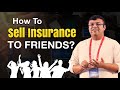 How To Sell Insurance To Friends | Insurance Concept Presentation | Dr. Sanjay Tolani