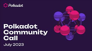 Polkadot Community Call - July 2023