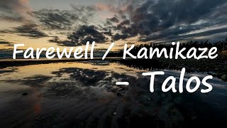 Talos - Farewell / Kamikaze Lyrics