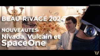 Nouveautés Nivada, Vulcain et SpaceOne 2024 avec Guillaume Laidet