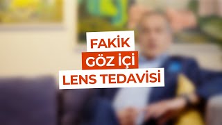 Op. Dr. Baha Toygar Fakik Göz İçi Lens Tedavisi Hakkında Tüm Merak Edilenleri Sizler İçin Anlattı.