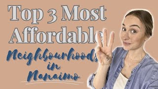 Top 3 MOST AFFORDABLE Neighbourhoods in Nanaimo B.C.!