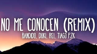 NO ME CONOCEN (REMIX) - BANDIDO, DUKI, REI, TIAGO PZK