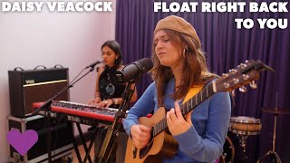 Daisy Veacock | Float Right Back To You | Purple Heart Sessions