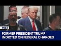 Former President Trump indicted on federal charges