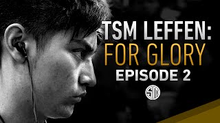 TSM Leffen: For Glory - Episode 2