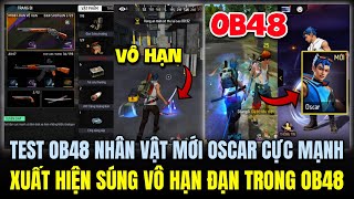 CHƠI SỚM OB48: NHÂN VẬT MỚI OSCAR SIÊU MẠNH - XUẤT HIỆN SÚNG VÔ HẠN ĐẠN CỰC KHỦNG OB48 | Free Fire