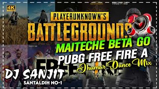 Maiteche Beta Go PUBG Free Fire [Jhumar Dance Mix]DjSanjit Santaldih