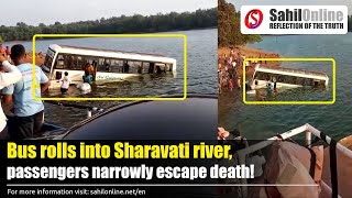 Bus rolls into Sharavati river, passengers narrowly escape death! | Shimoga | Shivamogga | Karnataka