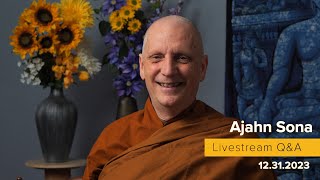 Live from Birken: Dhamma Q\u0026A with Ajahn Sona (12.31.2023)