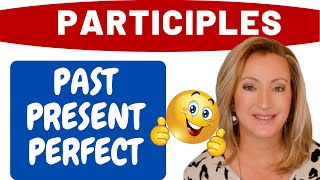 Participles | Definitions and Examples: Past, Present, and Perfect