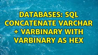 Databases: SQL concatenate VARCHAR + VARBINARY with VARBINARY as hex