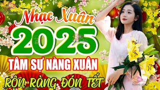 Tâm Sự Nàng Xuân 🧧 LK Nhạc Xuân Remix 2025, Nhạc Tết Remix 2025 Mới Nhất - Chào Xuân Ất Tỵ