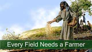 Every Field Needs A Farmer   2.26.25