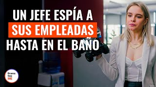 Un Jefe Espía A Sus Empleadas HASTA EN EL BAÑO | @DramatizeMeEspanol