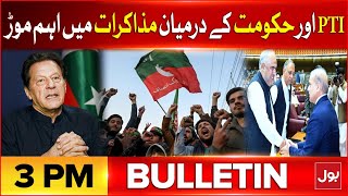 PTI \u0026 Govt Talks | BOL News Bulletin at 3 PM | Big News Came Out