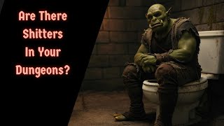 Are There Toilets in Your Dungeons?