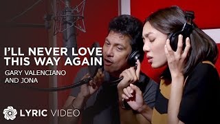 I'll Never Love This Way Again - Gary Valenciano and Jona (Lyrics)