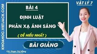 Định luật phản xạ ánh sáng - Bài 4 - Vật lí 7 - Cô Phạm Thị Hằng (DỄ HIỂU NHẤT)