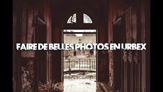 COMMENT FAIRE DE BELLES PHOTOS EN URBEX?