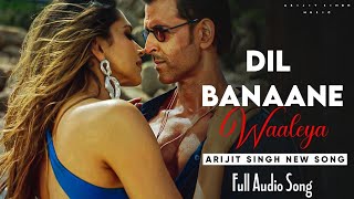 Dil Banaane Waaleya (Full Video): Hrithik Roshan,Deepika,Anil K, Arijit Singh |Trending Lo-Fi Boys
