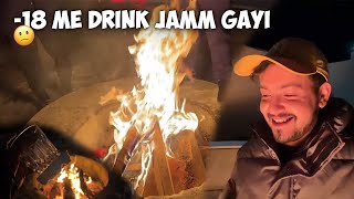 ENJOYING BONFIRE AT -18° 🥶