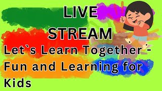 LIVESTREAM 01 - Let`s Learn Together - Fun and Learning for Kids