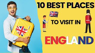 10 Best Places to Visit in England - Go Places Travel