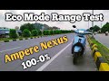 Ampere Nexus | Eco mode Range test | 100-0 % | IDC range का पर्दाफाश ✅ @Soulbiker