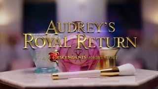 Audrey's Royal Return | A Descendants 3 Short Story
