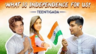 What Is Independence For Us? Teentigada | Sameeksha Sud | Vishal Pandey | Bhavin Bhanushali