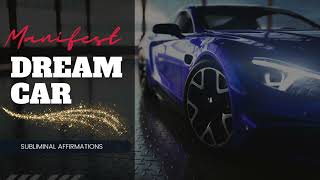 Manifest  Your Dream Car,  perfect driving , pleasant drives  -  Subliminal Affirmations