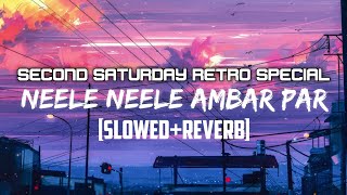 Neele Neele Ambar Par [Slowed+Reverb] || Lofi || Vol.6 || Lyrics || Second Saturday Retro Special