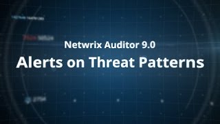 Netwrix Auditor 9.0 - Alerts on Threat Patterns