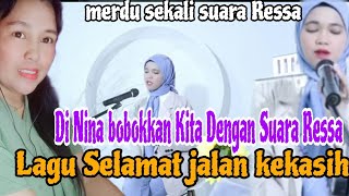 Ressa-Selamat Jalan Kekasih|Di Nina bobokkan Kita Dengan Suara Merdu Ressa