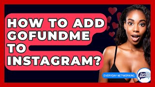 How To Add GoFundMe To Instagram? - Everyday-Networking