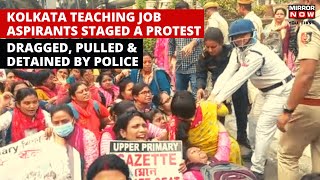 Kolkata Protest | Police Dragged \u0026 Detained  Aspiring Teaching Candidates Protesting over Job Scam