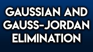 Gaussian Elimination and Gauss Jordan Elimination (Gauss Elimination Method)