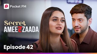 Episode 42 | Secret Ameerzaada | Pocket FM